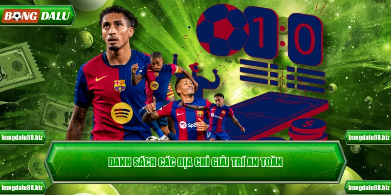 Danh sách các địa chỉ giải trí an toàn