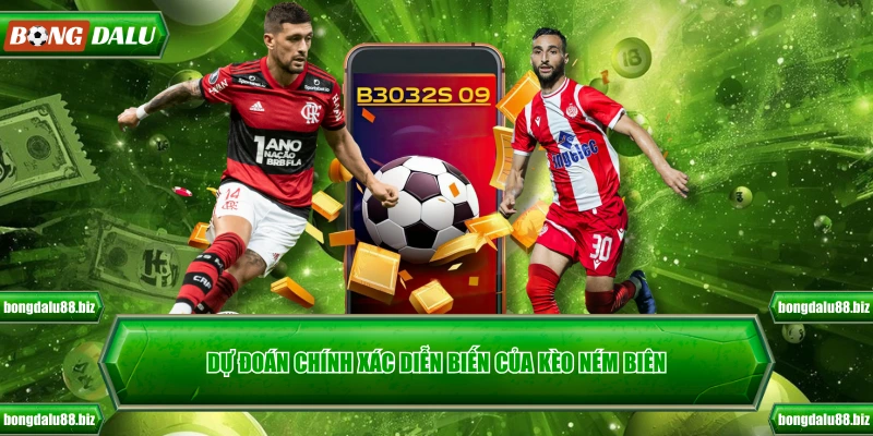 Dự đoán chính xác diễn biến của kèo ném biên