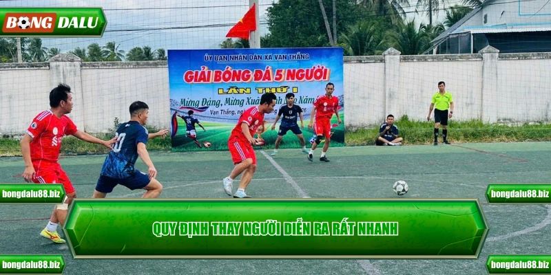 Quy định thay người diễn ra rất nhanh