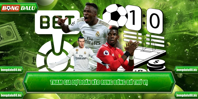 Tham gia dự đoán kèo rung bóng đá thú vị